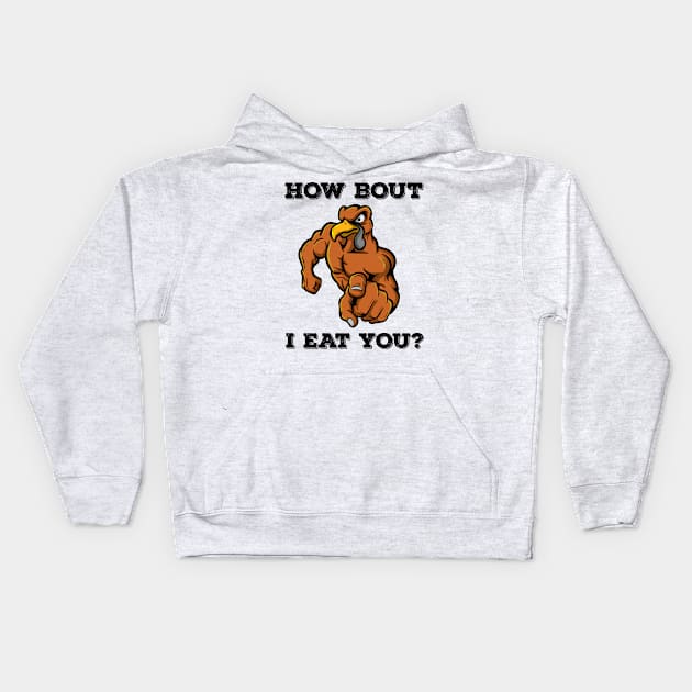 How Bout I Eat You Vegan Thanksgiving Turkey Vegetarian Gift Kids Hoodie by TellingTales